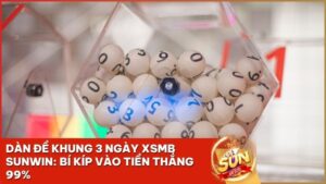 dan de khung 3 ngay xsmb sunwin - Dàn Đề Khung 3 Ngày XSMB: Chiến Thuật "Vàng" Tại Sunwin Ăn Lãi 1:99